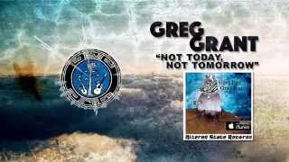 Greg Grant - Not Today, Not Tomorrow