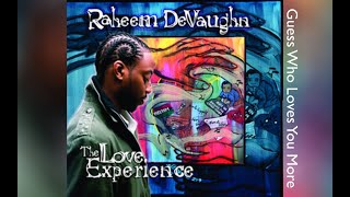 Raheem DeVaughn - Guess Who Loves You More (HQ Audio)