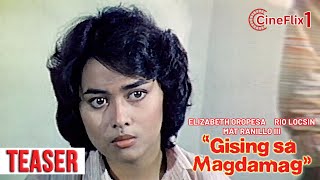 GISING SA MAGDAMAG | TEASER 1 | Elizabeth Oropesa, Mat Ranillo III, Rio Locsin