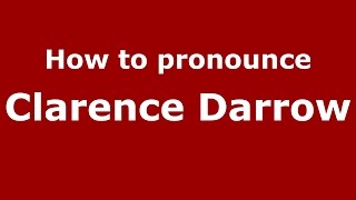 How to pronounce Clarence Darrow