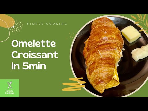 Omelette Croissant in 5min || Simple Cooking ||