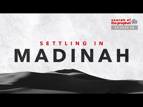 #58 Settling In Madinah || Seerah || Ustadh Abdulrahman Hassan #amauacademy