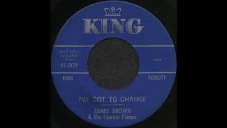 I’VE GOT TO CHANGE / JAMES BROWN &amp; The Famous Flames [KING 45-5829]