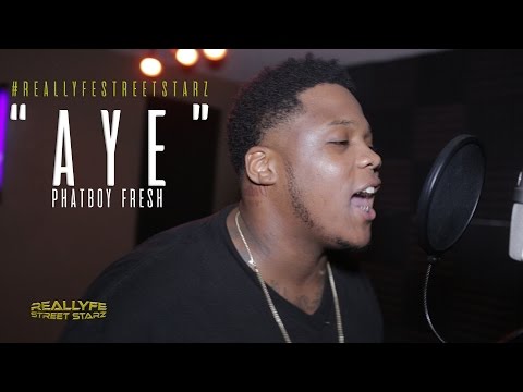 #ReallyfeStreetStarz | Phatboy Fresh - Aye