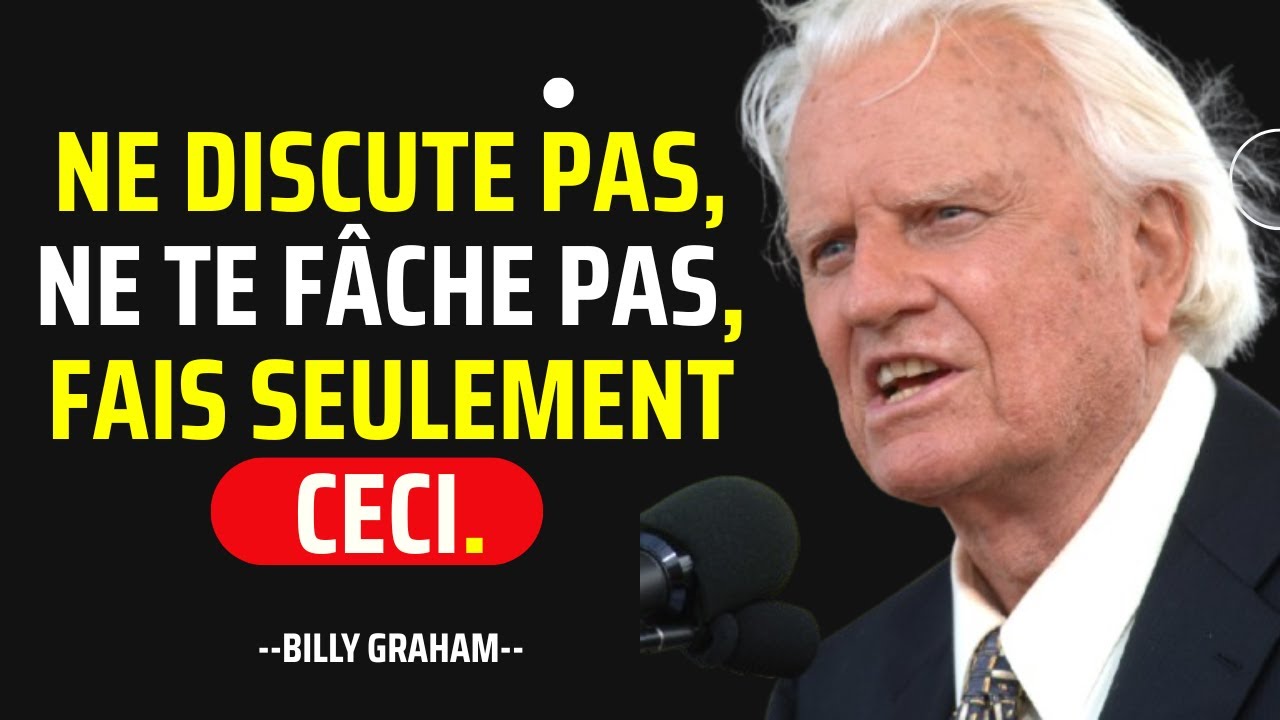 Faites cela, et vous ne serez plus jamais en colère ni dérangé | Billy Graham