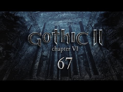Let’s Play Gothic 2 - EP 67 | MANED UP & ARMED TO THE TEETH
