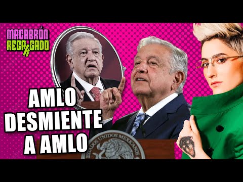 Lopez Obrador se contradice a él mismo, otra vez | Macabrón recargado