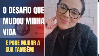 O DESAFIO QUE MUDOU MINHA VIDA - E PODE MUDAR A SUA TAMBÉM! ✅️🙌
