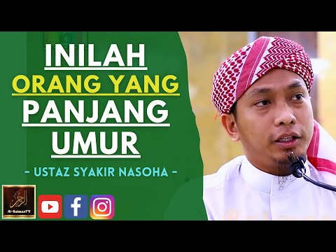 Ustaz Syakir Nasoha - INILAH ORANG YANG PANJANG UMUR