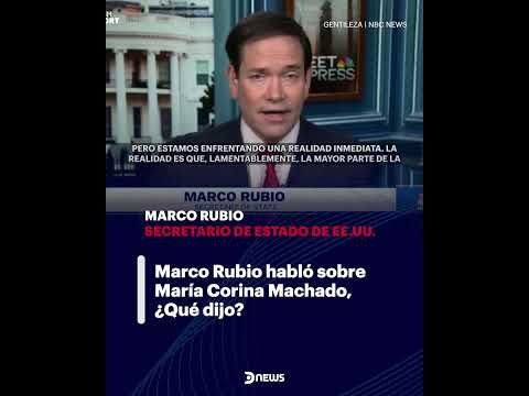 Marco Rubio habló sobre Corina Machado, ¿Qué dijo?