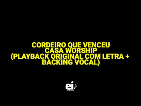 Cordeiro Que Venceu - Casa Worship (Playback Original Com Letra + Backing Vocal)