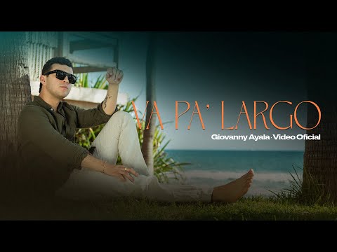 Giovanny Ayala - Va Pa' Largo (Video Oficial)