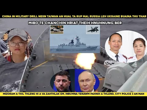 City Police 3 leh midang an man dan|| Taiwan hualin China in drill a nei ta|| Russo Ukraine thuthar