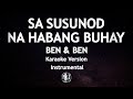 Sa Susunod Na Habang Buhay Ben & Ben Karaoke Version High Quality Instrumental