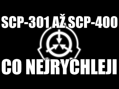 SCP-301-400 - Vysvětlených co nejrychleji