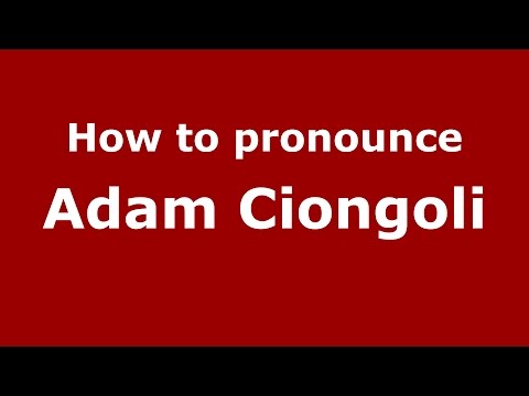 How to pronounce Adam Ciongoli (American English/US)  - PronounceNames.com