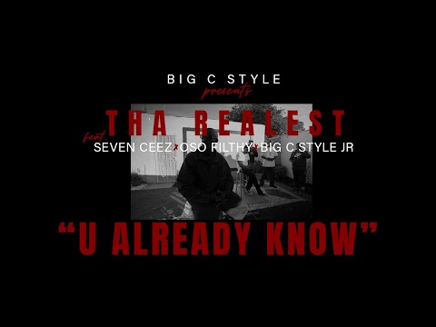 Tha Realest "U Already Know" feat. Seven Ceez, Oso Filthy, & Big C Style Jr