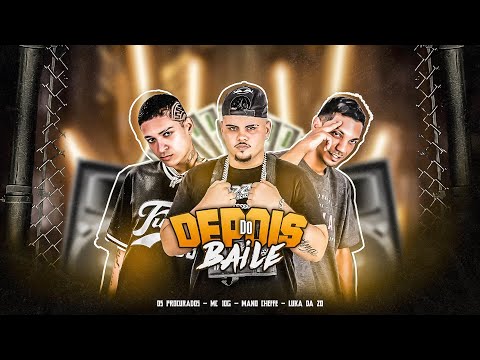 MC 10G, MANO CHEFFE, LUKA DA ZO, OS PROCURADOS - DEPOIS DO BAILE - REMIX BREGA FUNK