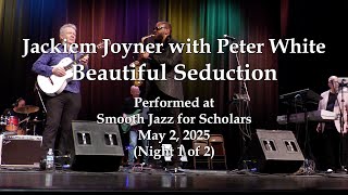 Jackiem Joyner with Peter White - Beautiful Seduction - Smooth Jazz for Scholars (5/2/25)