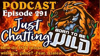 Episode 291 - How do YOU interact with the game?!