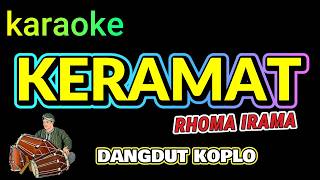 Download lagu KERAMAT - RHOMA IRAMA - KARAOKE DANGDUT KOPLO mp3