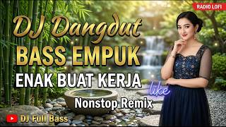 Download lagu DJ DANGDUT BASS EMPUK 2026: Playlist Nonstop Remix Asik Teman Kerja & Santai! mp3 Download lagu DJ DANGDUT BASS EMPUK 2026: Playlist Nonstop Remix Asik Teman Kerja & Santai! mp3
