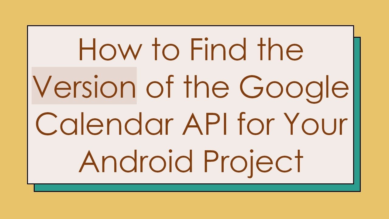 How to Find the Version of the Google Calendar API for Your Android Project