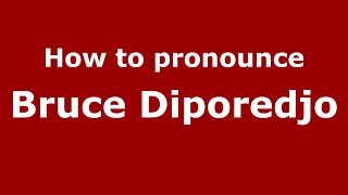 How to pronounce Bruce Diporedjo