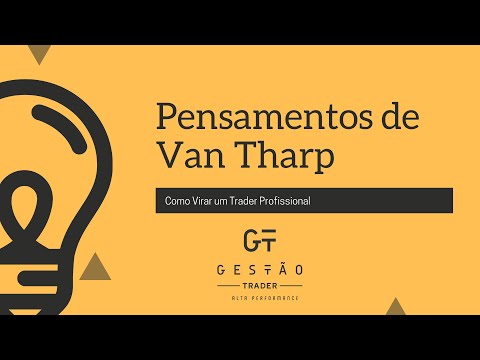 , title : 'Pensamentos de Van Tharp - Como virar um Trader Profissional'