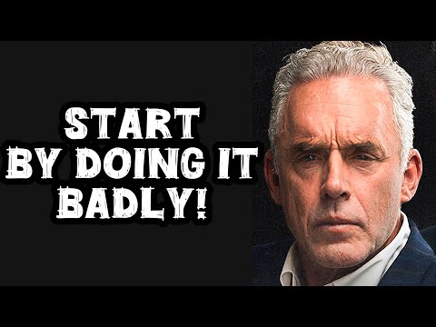 Anything Worth Doing Is Worth Doing Badly - Jordan Peterson (Best Motivational Speech)