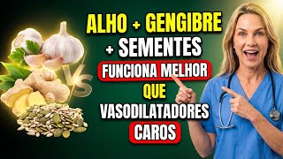 Alho + Gengibre + Sementes: Por Que Essa Combinação Funciona Melhor que Vasodilatadores Caros