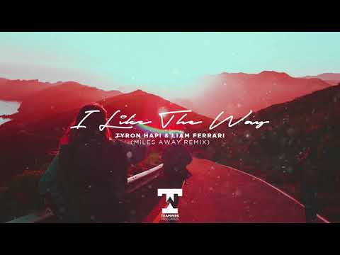 Tyron Hapi & Liam Ferrari - I Like The Way (Miles Away Remix)