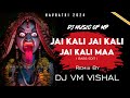 Jai Kali Jai Kali Maa Bass Edit Remix Dj Vm Vishal Dj Music Of Mp