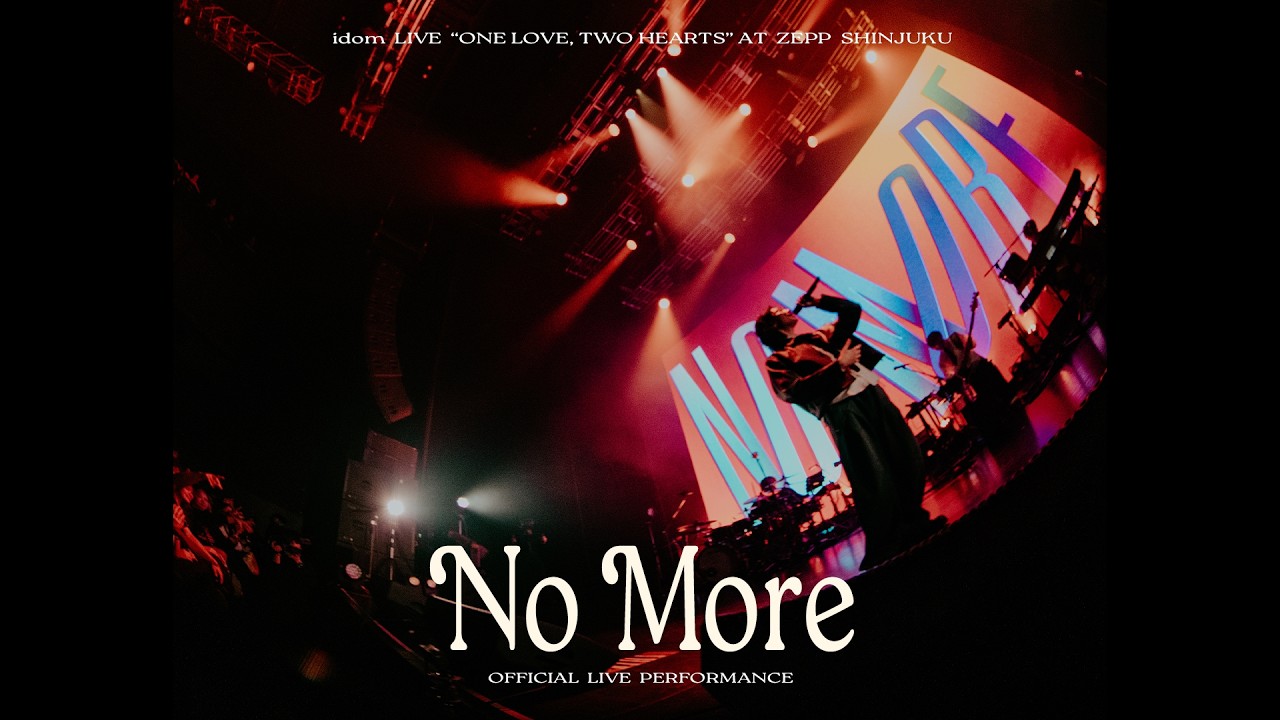 idom - No More (Live from ONE LOVE, TWO HEARTS)
