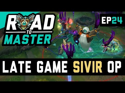 LATE GAME SIVIR OP - Road to Master Ep 24 (League of Legends)