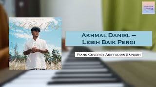 Download lagu Akhmal Daniel - Lebih Baik Pergi (Simple Piano Cover) mp3