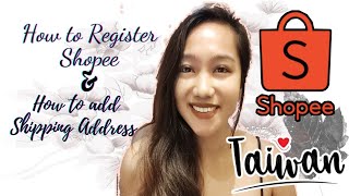 HOW TO REGISTER SHOPEE TAIWAN||HOW TO ADD SHIPPING ADDRESS