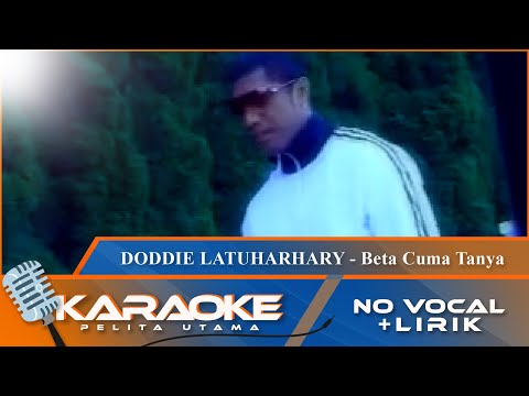 (Karaoke Version) - BETA CUMA TANYA - Doddie Latuharhary | No Vocal - Minus One