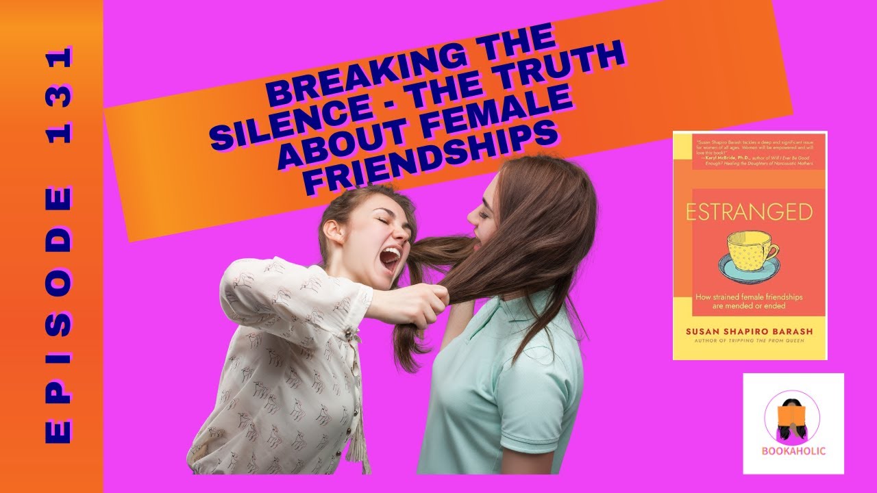 Breaking the Silence: The Truth About Female Friendships | Book Author Interview  | Episode 131