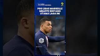 Hasil Laga Marseille vs PSG 0-3, Kylian Mbappe Aktor Utama Laga Ini dengan Sumbang 2 Gol & 1 Assist