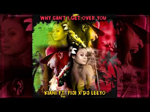 WHY CAN'T I GET OVER YOU REMIX - KIANI FT. FIJI X DJ LEEYO (2024)