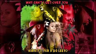 WHY CAN&#39;T I GET OVER YOU REMIX - KIANI FT. FIJI X DJ LEEYO (2024)