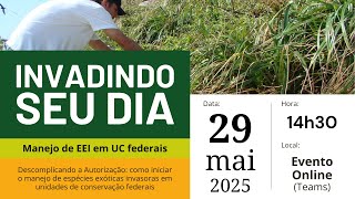Invadindo seu dia - Descomplicando a Autorização: como iniciar o manejo de EEI em UC federais