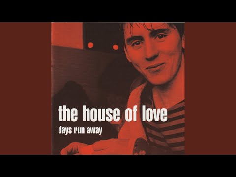 Gotta Be That Way - The House of Love