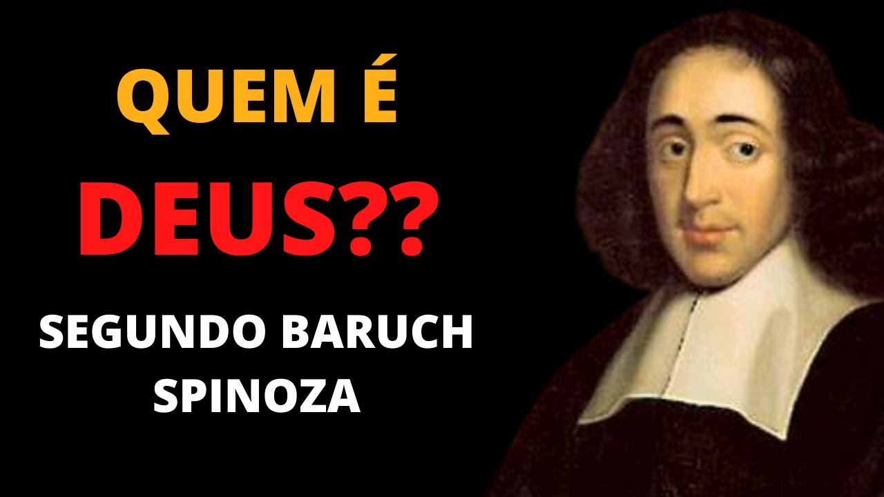 QUEM É DEUS?  O DEUS DE SPINOZA.