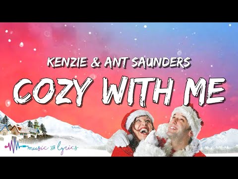 Kenzie, Ant Saunders - Cozy With Me (Lyrics)