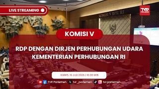 KOMISI V DPR RI RDP DENGAN DIRJEN PERHUBUNGAN UDARA KEMENTERIAN PERHUBUNGAN