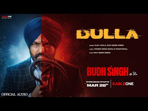 Dulla (Audio) | Vijay Yamla | Ravi Inder Sheen | New Punjabi Song | Budh Singh | KableOne | 26 March — Budh Singh