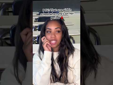 That one girl in school when she’s on her PERIOD 🩸😂