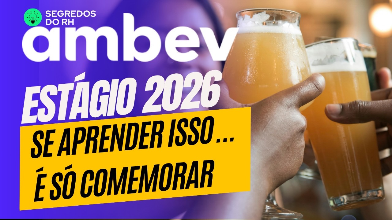 Estágio AMBEV 2025: O Que Ninguém Te Conta Sobre o Processo Seletivo